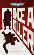 Once a Killer (Warhammer Crime #Anthology) by Jonathan D. Beer