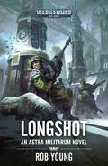 Longshot (Astra Militarum #4) by Rob Young