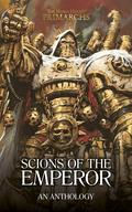 Scions of the Emperor (The Horus Heresy: Primarchs #Anthology) by Ian St. Martin