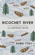 Ricochet River by Robin Cody