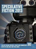 Speculative Fiction 2013: The Year's Best Online Reviews, Essays and Commentary (Speculative Fiction #1) by Aidan Moher