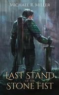 Last Stand of the Stone Fist: A Songs of Chaos Novella (Songs of Chaos #0.5) by Michael R. Miller