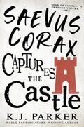Saevus Corax Captures the Castle (Corax Trilogy #2) by K.J. Parker