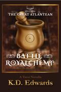 The Great Atlantean Battle Royalchemy (The Tarot Sequence #2.7) by K.D. Edwards