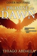 A Promise of Dawn (The Ashes of Avarin #4) by Thiago Abdalla