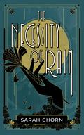 The Necessity of Rain by Sarah Chorn