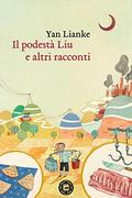 Il podestà Liu e altri racconti by Yan Lianke