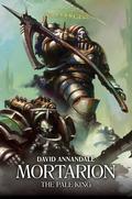 Mortarion: The Pale King (The Horus Heresy: Primarchs #15) by David Annandale