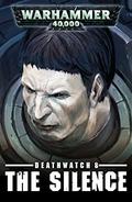 The Silence (Deathwatch: Ignition #8) by Steve Lyons