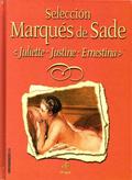 Selección Marqués de Sade: Justine o los infortunios de la virtud ; Juliette o El vicio ampliamente recompensado ; Ernestina by Marquis de Sade