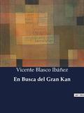 En Busca del Gran Kan by Vicente Blasco Ibáñez