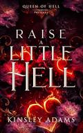Raise A Little Hell by Kinsley Adams