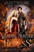 The Vampire Hunter and the Heiress by Shari L. Tapscott, Jake Andrews