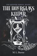 The Hourglass Keeper (Keeper #1) by M.L. Burns