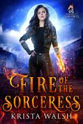 Fire of the Sorceress (Immortal Sorceress #1) by Krista Walsh