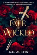 A Fate so Wicked: Into the Shadows, Book One by K.E. Austin