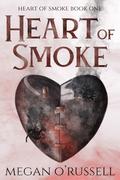 Heart of Smoke (Heart of Smoke #1) by Megan O'Russell