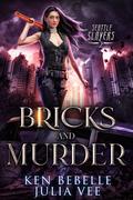 Bricks and Murder (Seattle Slayers #2) by Ken Bebelle