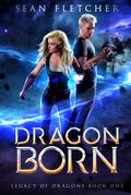 Dragon Born (Legacy of Dragons #1) by Sean Fletcher