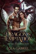 Dragon's Temptation (Shifters and Forbidden Fates #1) by Lola Gabriel