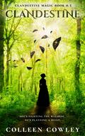 Clandestine (Clandestine Magic #0.5) by Colleen Cowley