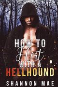 How to Flirt with a Hellhound (Hellhounds of Paradise Falls #1) by Shannon Mae