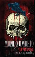 La venganza (Mundo Umbrío Versión Antigua #3) by Jaime Alfonso Sandoval