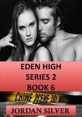 Eden High : Series 2 Book 6 by Jordan Silver