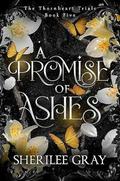 A Promise of Ashes (The Thornheart Trials #5) by Sherilee Gray