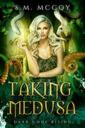 Taking Medusa (Dark Gods Rising #1) by S.M. McCoy