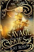 Savage Skies (The Fourth Empire #1) by Kat Ross