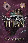 Unhinged Titan (North Shore Titans Hockey #3) by E.V. Olsen