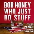 Bob Honey Who Just Do Stuff (Bob Honey #1) by Ari Fliakos