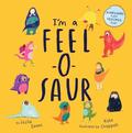 I'm a Feel-o-Saur by Lezlie Evans