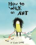 How to Walk an Ant by Cindy Derby