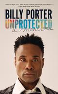 Unprotected: A Memoir by Billy Porter