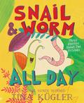 Snail and Worm All Day: Three Stories About Two Friends by Tina Kügler