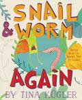 Snail and Worm Again: Three Stories About Two Friends (Snail & Worm #2) by Tina Kügler