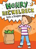 Henry Heckelbeck Gets a Dragon (Henry Heckelbeck #1) by Wanda Coven