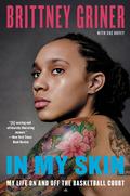 In My Skin: My Life On and Off the Basketball Court by Brittney Griner
