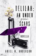 Delilah: An Under Your Scars Novella by Ariel N. Anderson