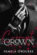 Corrupt Crown (Saints & Sovereigns #1) by Pamela O'Rourke