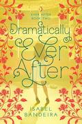 Dramatically Ever After (Ever After #2) by Isabel Bandeira