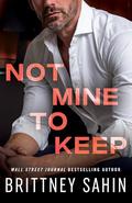 Not Mine to Keep (The Costa Family #2) by Brittney Sahin