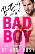 Betting on the Bad Boy by Dylann Crush