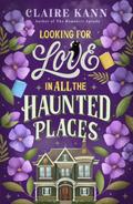 Looking for Love in All the Haunted Places by Claire Kann