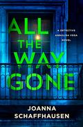 All the Way Gone (Detective Annalisa Vega #4) by Joanna Schaffhausen