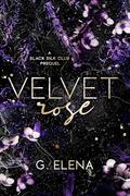 Velvet Rose: A Black Silk Club Prequel by G. Elena
