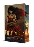 Firebird: Special Edition (The Fire That Binds #1) by Juliette Cross