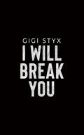 I Will Break You (Pen Pals Duet #1) by Gigi Styx
